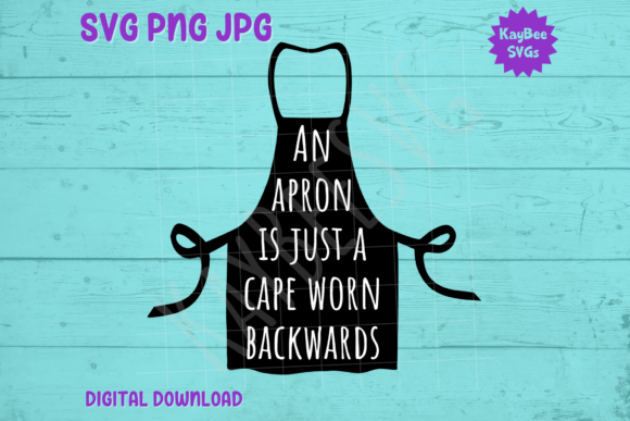 An Apron is Just a Cape Worn Backwards Graphics