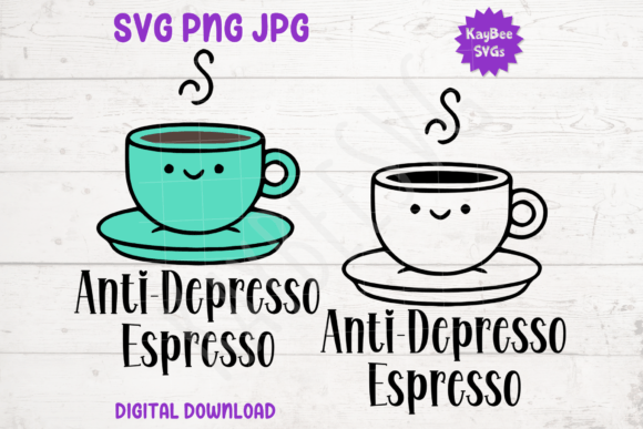 Anti-Depresso Espresso SVG PNG JPG Graphics
