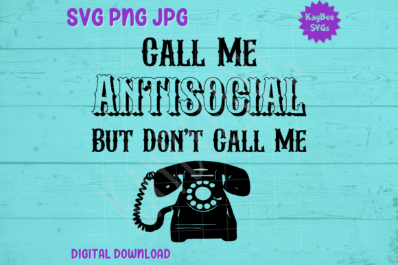 Call Me Antisocial but Don’t – Phone SVG Graphics