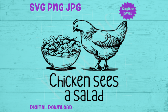 Chicken Sees a Salad SVG PNG JPG