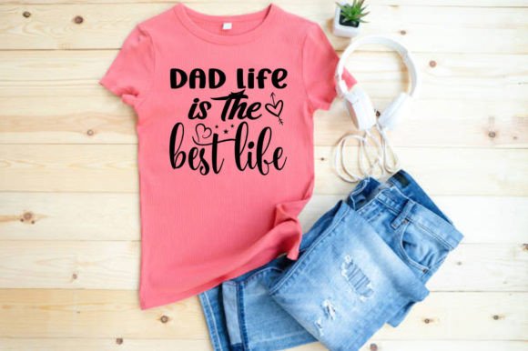 DAD LIFE IS THE BEST LIFE, SVG