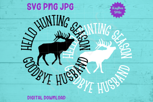 Hello Hunting Season, Goodbye Husband Graphics