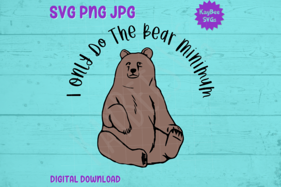 I Only Do the Bear Minimum SVG PNG JPG — Graphics & T-Shirt Designs