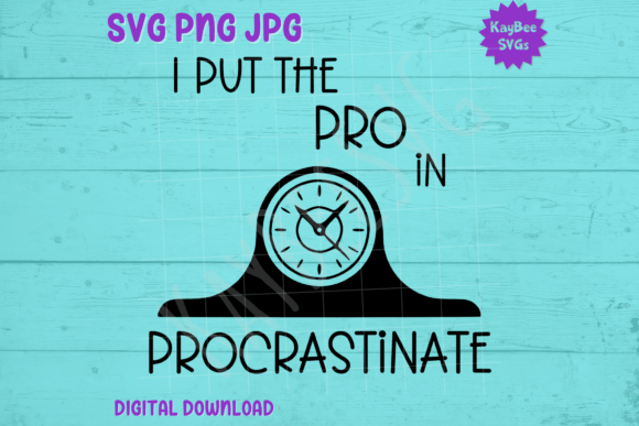 I Put the Pro in Procrastinate: Graphics & T-Shirt Designs