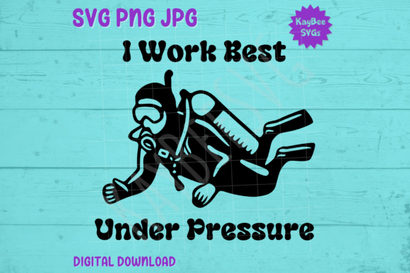 I Work Best Under Pressure - Scuba Diver Graphics