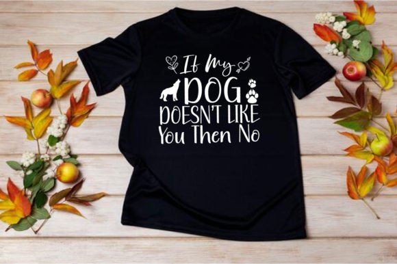 If MY DOG DOESN’T LIKE YOU then NO, SVG Graphics