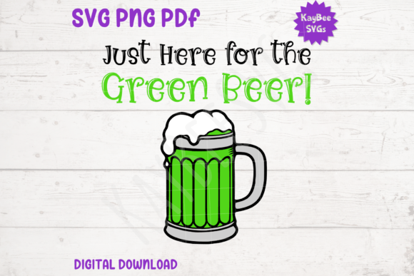 Just Here for the Green Beer – St Paddys Graphics & T-Shirt Designs