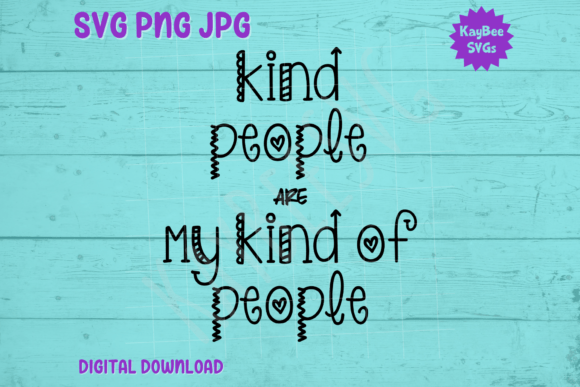 Kind People Are My Kind of People SVG: Graphics & T-Shirt Designs