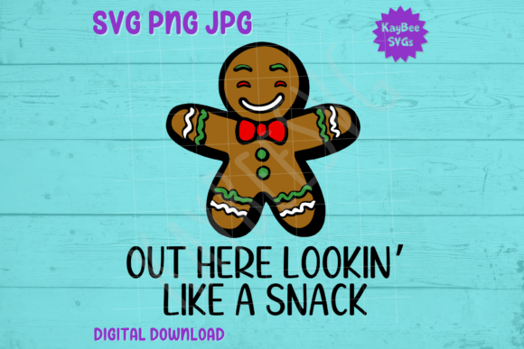 Lookin Like a Snack Gingerbread Man SVG Graphics