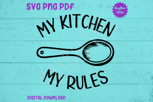 My Kitchen My Rules – Wooden Spoon SVG