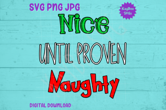 Nice Until Proven Naughty SVG PNG JPG Graphics