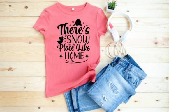 There’s Snow Place Like Home: Graphics & T-Shirt Designs
