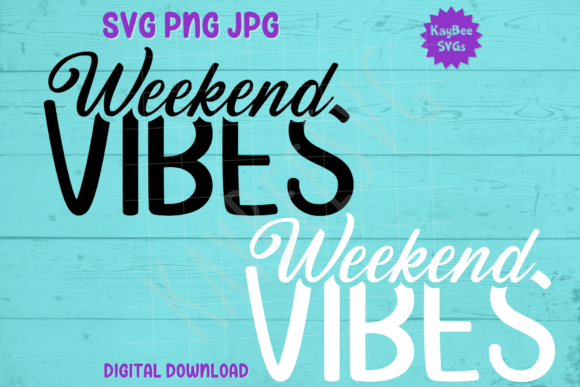 Weekend Vibes SVG PNG JPG Cut Files
