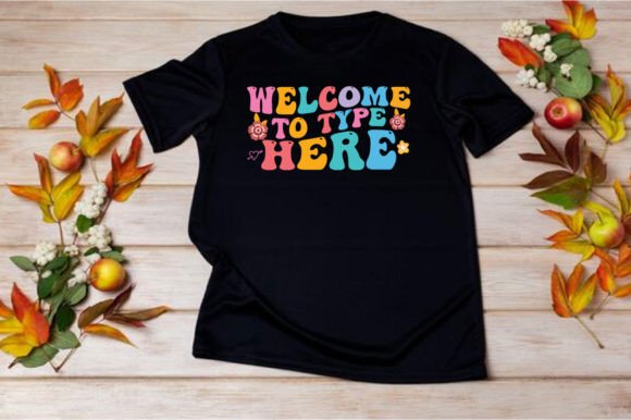 WELCOME-to-TYPE-HERE, SVG: Graphics for T-Shirt Designs