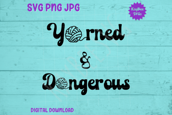 Yarned and Dangerous Knit Crochet SVG: Graphics for T-Shirt Designs