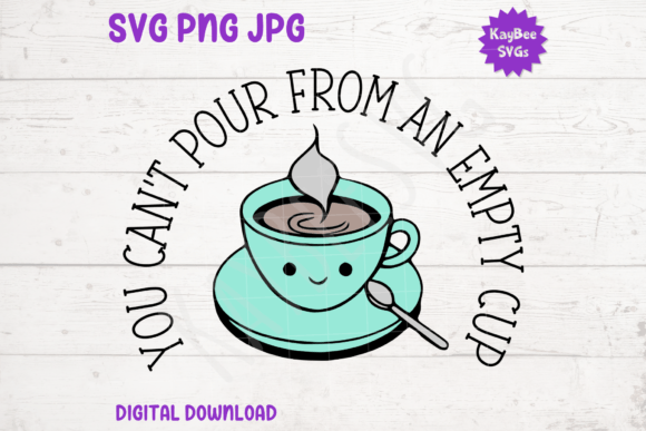 You Can’t Pour from an Empty Cup SVG PNG
